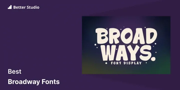 15 Best Broadway Fonts ✨ Level up your design game now!
