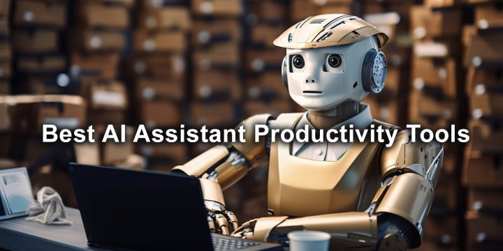 5 Best AI Assistant Tools to Improve Productivity (Popular 2023)