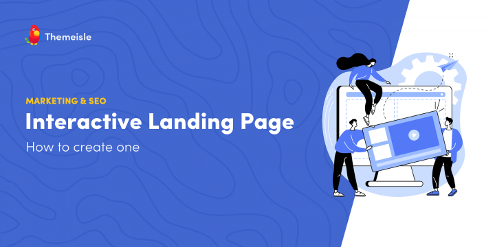 How to Create an Interactive Landing Page: 7 Game-Changing Tips