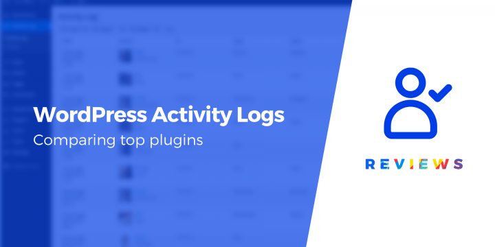 We Compared 4 WordPress Activity Logs Plugins: Our Results