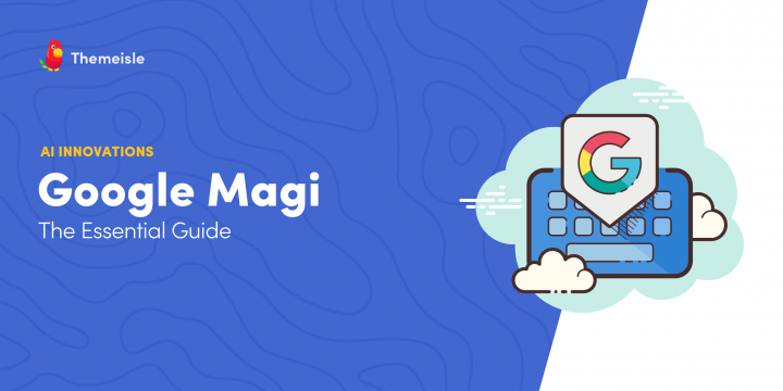 What Is Google Magi? Your Important Guideline and What to Expect