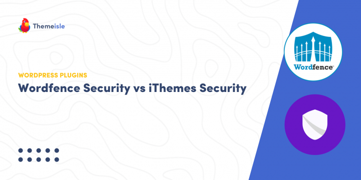 Wordfence Security vs iThemes Security: Which Should You Use?