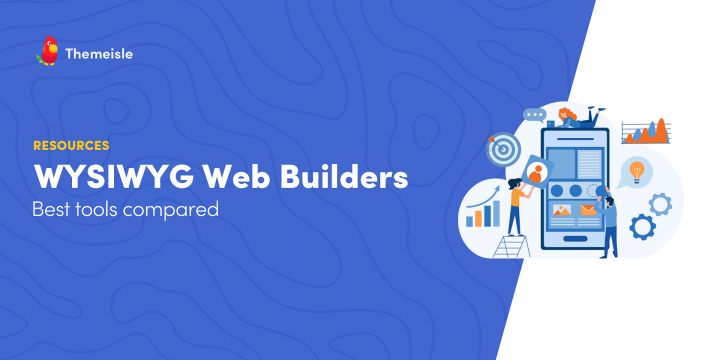 5 Best WYSIWYG Web Builder Tools & Their Evolution of Features