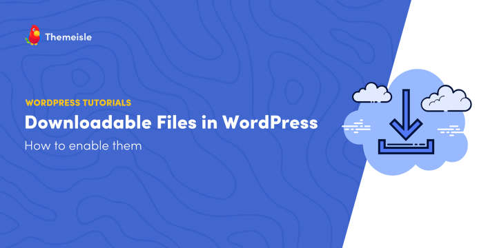 How to Enable Downloadable Files in WordPress (In 2 Steps)