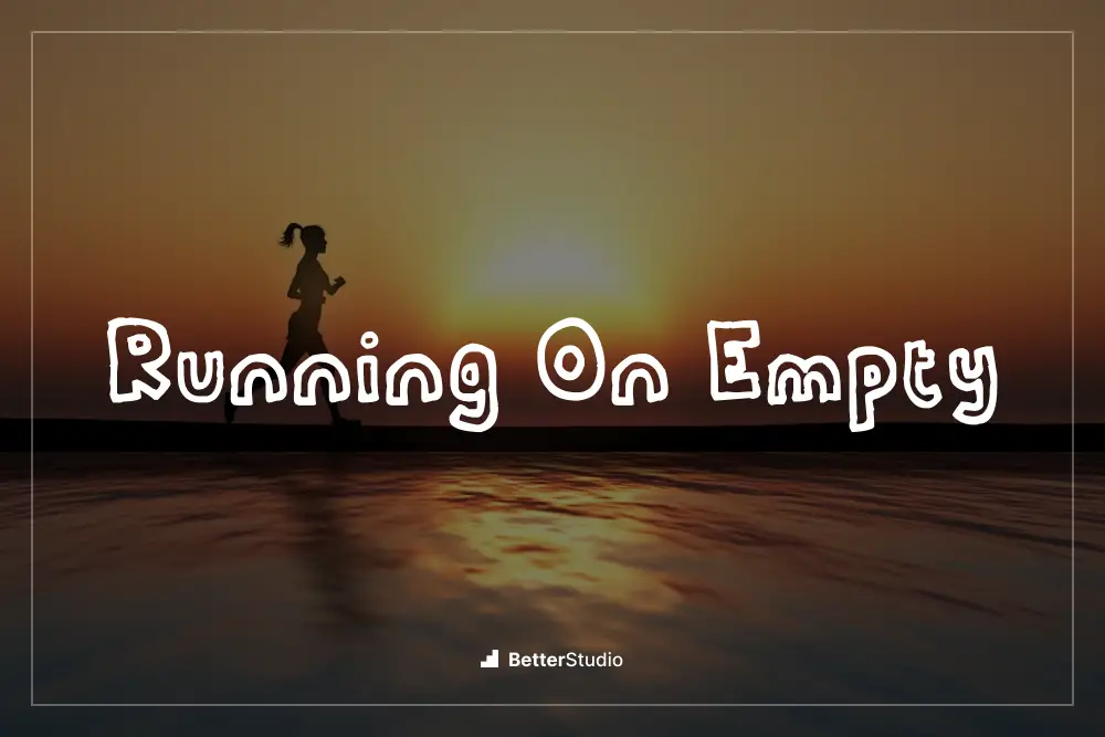 Running On Empty - 