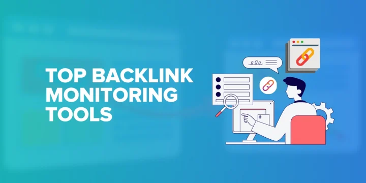 Top 7+ Backlink Monitoring Tools For Strategic Backlinks