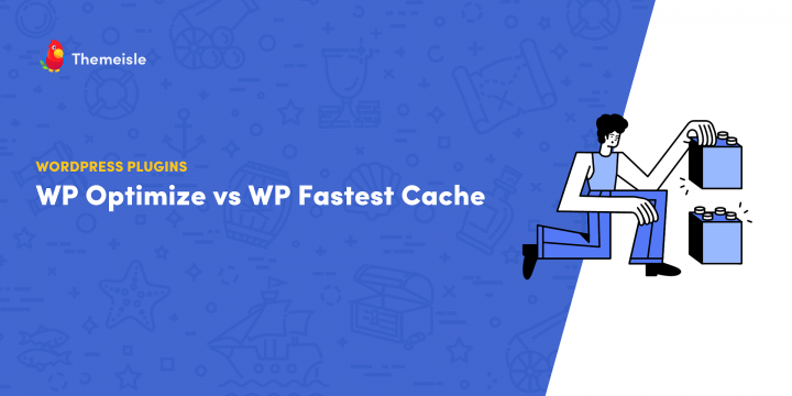 WP Optimize vs WP Fastest Cache: Which Cache Is Better?