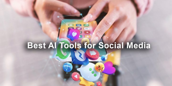 7 Most effective AI Tools for Social Media (Most Common 2023)