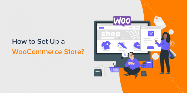 How to Set Up a WooCommerce Store? (Easy Tutorial 2023)