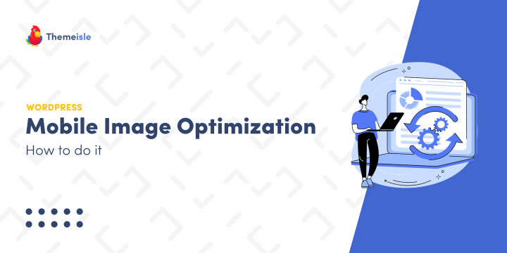 Mobile Image Optimization Explained: Here’s Where to Start