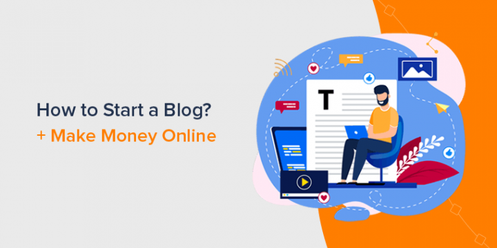 How to Start a Blog & Make Money? (Beginner’s Guide 2024)