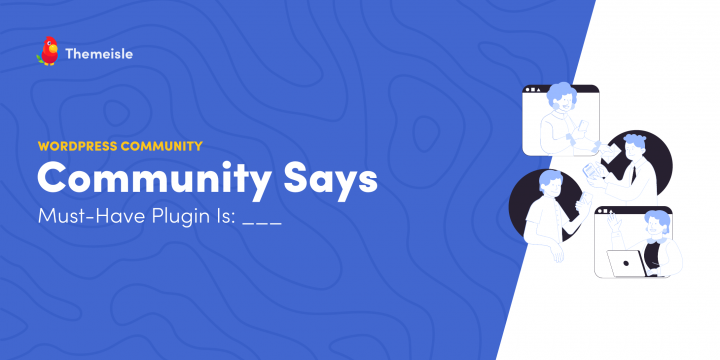WordPress Community Says: Must-Have Plugin Is: ___