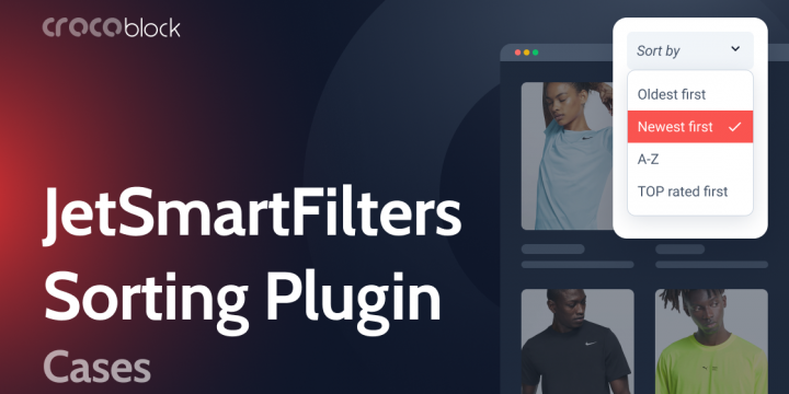 JetSmartFilters Sorting Plugin: Use Cases and Filter Examples